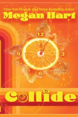 Collide: A Time Travel Romance by Hart, Megan