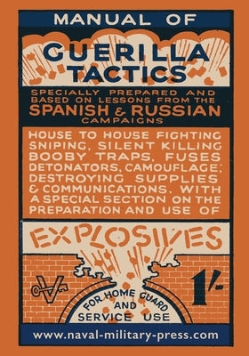 Manual of Guerilla Tactics: Specially Prepared And Based On Lessons From The Spanish And Russian Campaigns by Anon