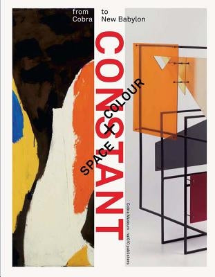 Constant: Space + Colour: From Cobra to New Babylon by Constant