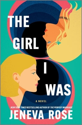 The Girl I Was (Standard Edition): From the New York Times Bestselling Author of the Perfect Marriage by Rose, Jeneva