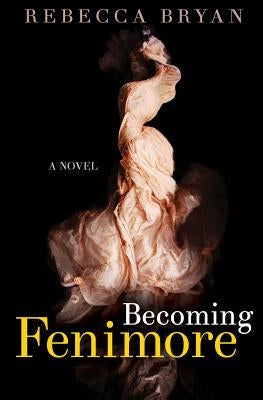 Becoming Fenimore by Bryan, Rebecca