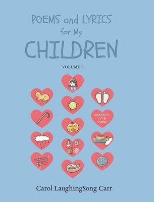 Poems & Lyrics for My Children Vol I by Carr, Carol Laughingsong