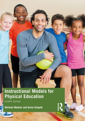 Instructional Models for Physical Education by Metzler, Michael