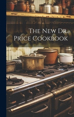 The New Dr. Price Cookbook by Anonymous