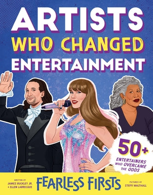 Fearless Firsts: Artists Who Changed Entertainment by Buckley Jr, James