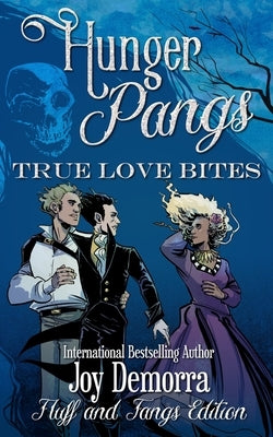 Hunger Pangs: True Love Bites: Fluff and Fangs by Demorra, Joy