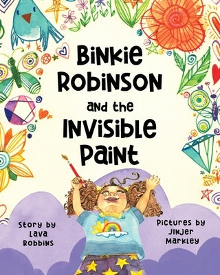 Binkie Robinson and the Invisible Paint by Robbins, Lava