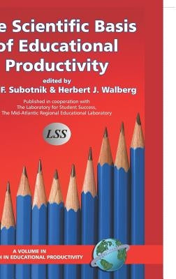 The Scientific Basis of Educational Productivity (Hc) by Subotnik, Rena F.