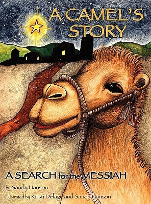 A CAMEL'S STORY, A SEARCH for the MESSIAH by Hanson, Sandy