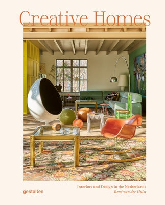 Creative Homes: Interiors and Design in the Netherlands by Gestalten