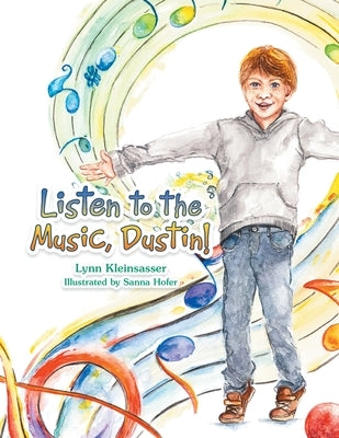 Listen to the Music, Dustin! by Kleinsasser, Lynn