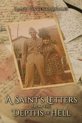 A Saint's Letters from the Depths of Hell by Morales, Ralph Vincent