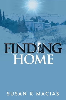 Finding Home by Macias, Susan K.