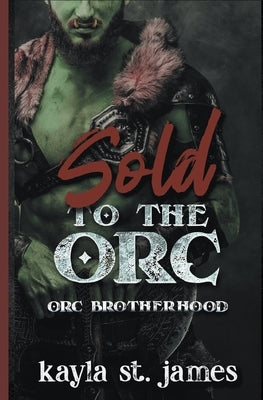 Sold to the Orc by James, Kayla St