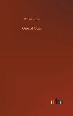 One of Ours by Cather, Willa