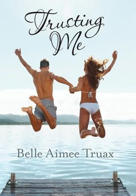 Trusting Me by Truax, Belle Aimee