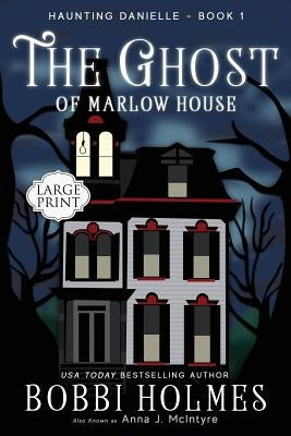 The Ghost of Marlow House by Holmes, Bobbi