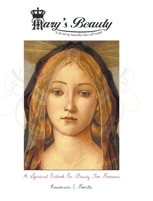 Mary's Beauty: A Spiritual Outlook on Beauty for Preteens by Pomilla, Rosemarie C.