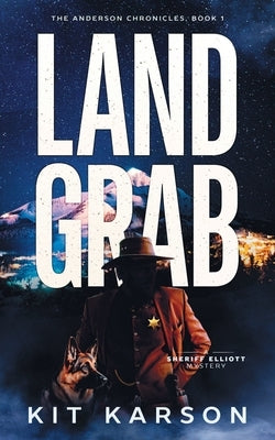 Land Grab: A Sheriff Elliot Mystery by Karson, Kit