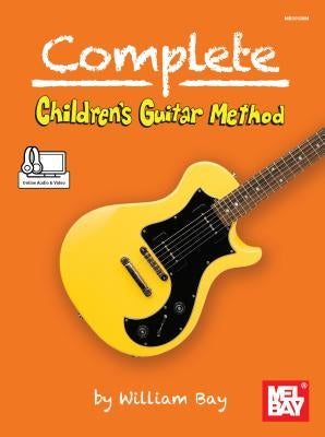 Complete Children's Guitar Method by William Bay