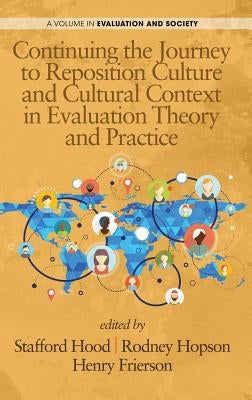 Continuing the Journey to Reposition Culture and Cultural Context in Evaluation Theory and Practice (HC) by Hood, Stafford