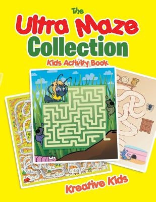 The Ultra Maze Collection: Kids Activity Book by Kreative Kids