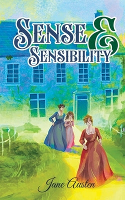 Sense & Sensibility: Jane Austen's Novel on Two Sisters out to Find True Love by Austen, Jane