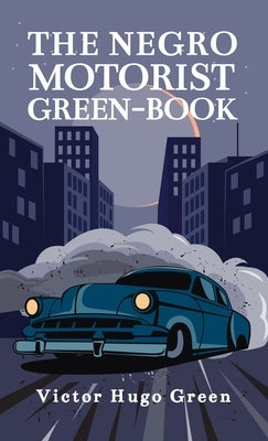 Negro Motorist Green-Book: 1940 Facsimile Edition Hardcover by Green, Victor