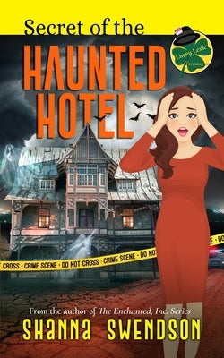 Secret of the Haunted Hotel by Swendson, Shanna