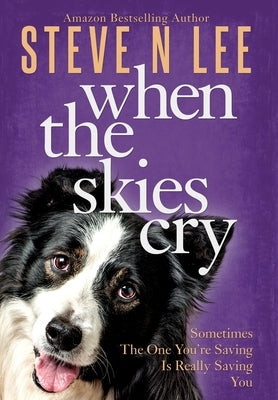 When The Skies Cry by Lee, Steve N.