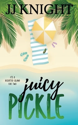 Juicy Pickle by Knight, Jj