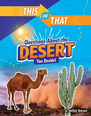 This or That Questions about the Desert: You Decide! by Jaycox, Jaclyn