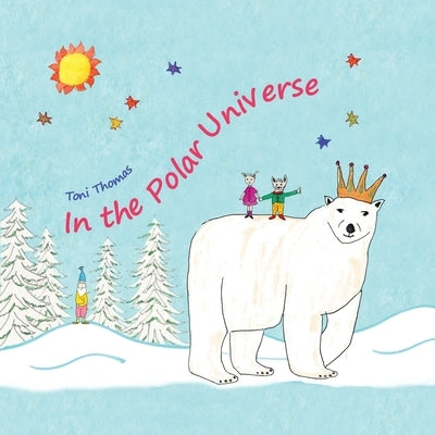 In the Polar Universe by Thomas, Toni