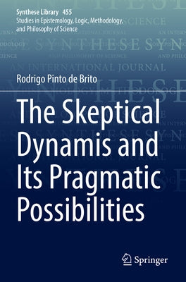 The Skeptical Dynamis and Its Pragmatic Possibilities by Pinto de Brito, Rodrigo