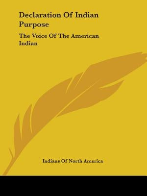 Declaration Of Indian Purpose: The Voice Of The American Indian by Indians of North America