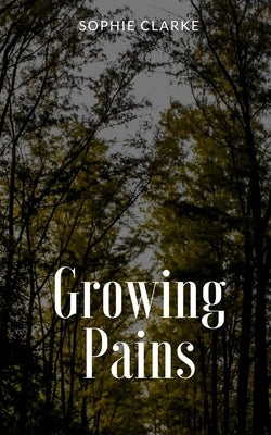 Growing Pains by Clarke, Sophie