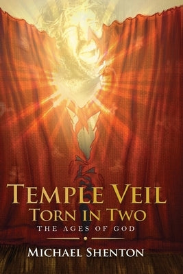 The Ages of God III: The Temple Veil Torn in Two by Shenton, Michael