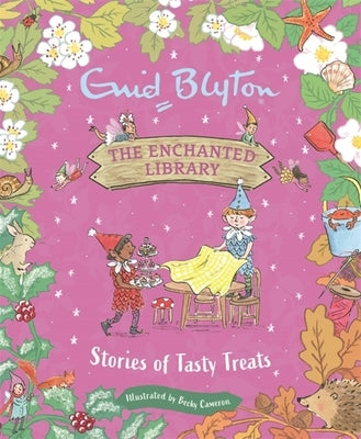 The Enchanted Library: Stories of Tasty Treats by Blyton, Enid