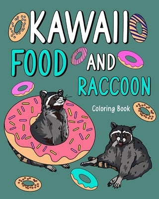 Kawaii Food and Raccoon Coloring Book: Adult Activity Art Pages, Painting Menu Cute and Funny Animal Picture by Paperland