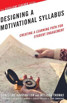 Designing a Motivational Syllabus: Creating a Learning Path for Student Engagement by Harrington, Christine