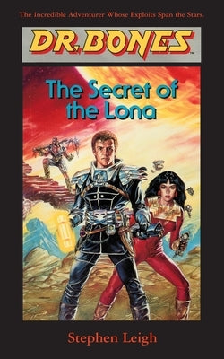 Dr. Bones, The Secret of the Lona: A Hero Is Born! by Leigh, Stephen