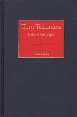 Toru Takemitsu: A Bio-Bibliography by Siddons, James