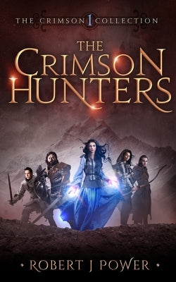 The Crimson Hunters: A Dellerin Tale by Power, Robert J.