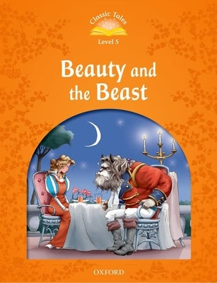 Classic Tales: Level 5: Beauty and the Beast by Arengo, Sue