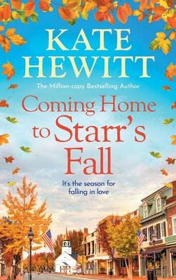 Coming Home to Starr's Fall by Hewitt, Kate