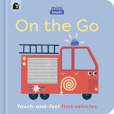 Minitouch: On the Go: Touch-And-Feel First Vehicles by Happy Yak