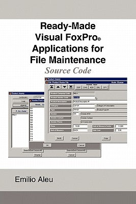 Ready-Made Visual FoxPro Applications for File Maintenance: Source Code by Aleu, Emilio