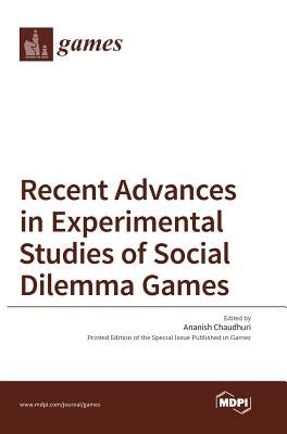 Recent Advances in Experimental Studies of Social Dilemma Games by Chaudhuri, Ananish