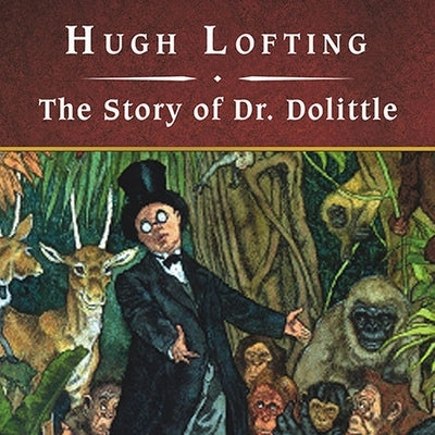 The Story of Dr. Dolittle, with eBook Lib/E by Lofting, Hugh