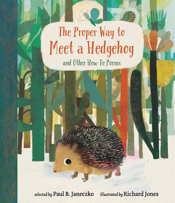 The Proper Way to Meet a Hedgehog and Other How-To Poems by Janeczko, Paul B.